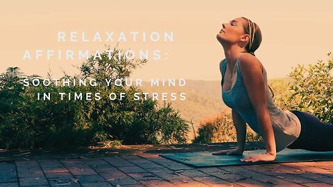 Relaxation Affirmations Soothing Your Mind in Times of Stress