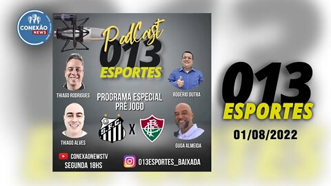 013 Esportes - Especial Pre Jogo Santos vs Fluminense - 01/08/2022