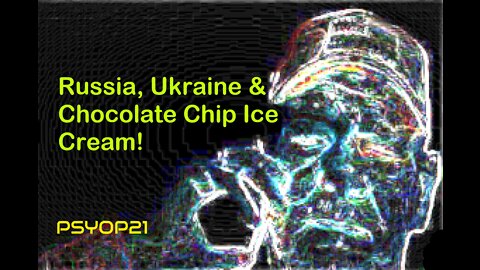 Russia Ukraine and Chocolate Chip Ice Cream