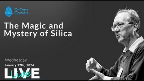 The Magic and Mystery of Silica - Dr. Tom Cowan