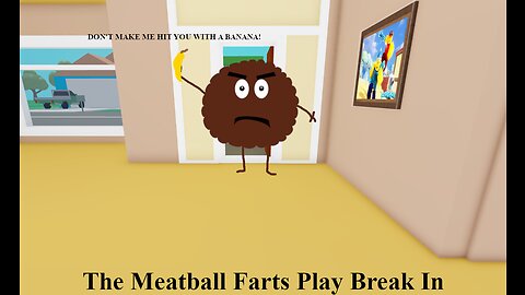 The Meatball Farts Play Break In!