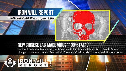 IWR News for January 12th: New Chinese Lab-Made Virus 100% Fatal