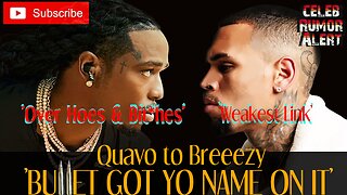 QUAVO to BREEEZY 'BUL*ET GOT YO NAME ON IT!!!' #quavo #chrisbrown #weakestlink #overhoes