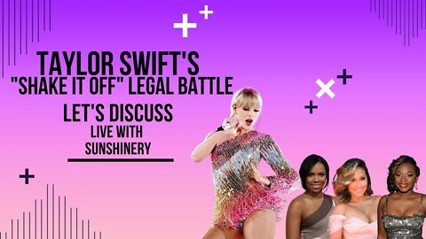 Taylor Swift's "Shake It Off" Legal Battles with 3LW Songwriter | Let's Discuss LIVE with Sunshinery