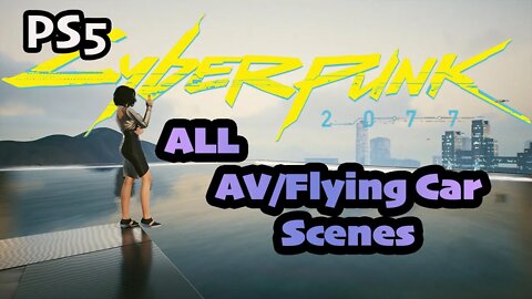 ALL Flying Car Sequences Cyberpunk 2077 AV Rides V & Johnny