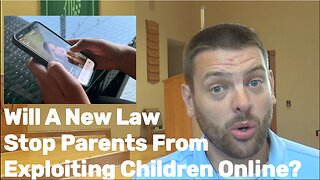 Will New Law Stop Parents from exploiting children online?