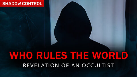 WHO RULES THE WORLD in Reality? Revelation of an Occultist #1 | Shadow Control