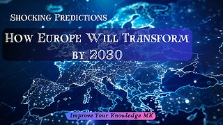 Shocking Predictions: How Europe Will Transform by 2030