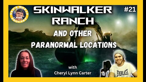 Skinwalker Ranch and Other Incidents - with Cheryl Lynn Carter | Ep 21