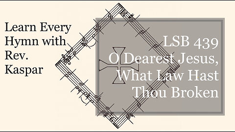 LSB 439 O Dearest Jesus, What Law Hast Thou Broken ( Lutheran Service Book )