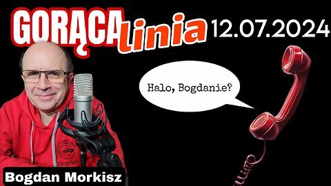 Gorąca linia - Halo Bogdanie! 12.07.2024