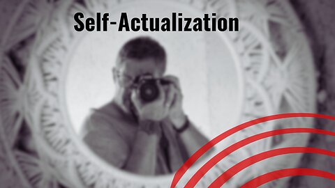 Self Actualization. Learn to do it!