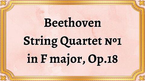 Beethoven String Quartet №1 in F major, Op.18