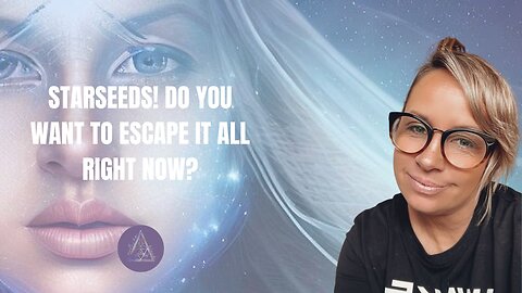 Starseeds! Do you want to escape it all right now??