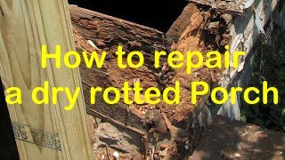 How to Fix and Rebuild a Dry Rot Porch