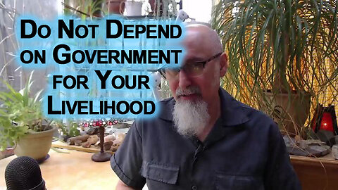 Do Not Depend on Government for Your Livelihood: Bring Sanity Back to Our Societies, Decentralize