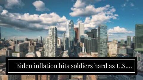 Biden inflation hits soldiers hard as U.S. Army recommends food stamps for troops