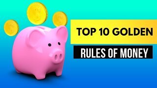 Top 10 Golden Rules Of Money (2022)