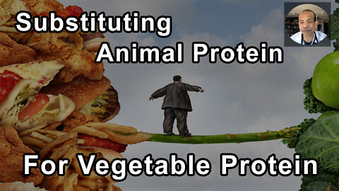 Every time You Substitute Animal Protein For Vegetable Protein You Get Less Mortality
