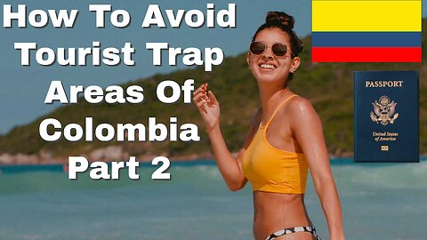 How To Avoid Tourist Trap Areas Of Colombia Part 2 | Episode 278