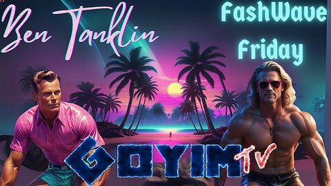 Ben Tanklin Live! - Fashwave Friday!