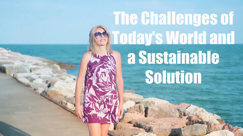 The Challenges of Today's World: A Sustainable Solution