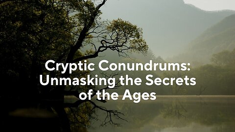 Cryptic Conundrums: Unmasking the Secrets of the Ages