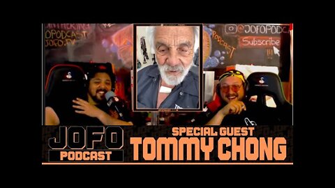 TOMMY CHONG on the JOFO PODCAST