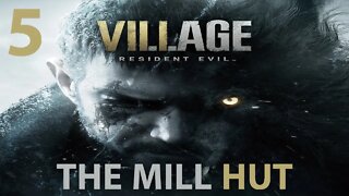 Re 8 Walkthrough - No Commentary | Re Village | The Mill Hut - Part 5