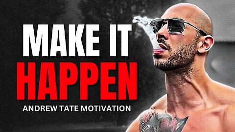 MAKE IT HAPPEN - Andrew Tate Motivational Speech (Top G Motivation)