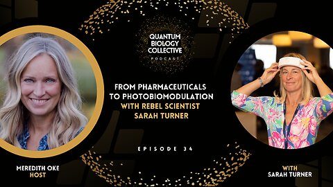 From Pharmaceuticals To Photobiomodulation With Rebel Scientist Sarah Turner