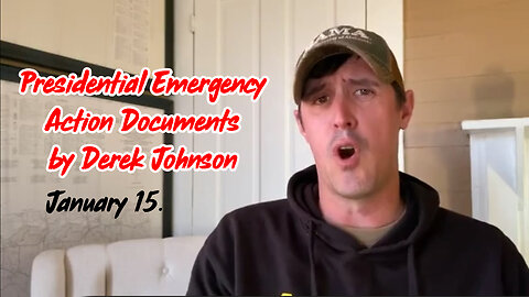 Derek Johnson Great Intel January 15 - Presidential Emergency Action Documents