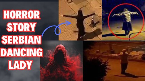 The Horror Story of the Serbian Dancing Lady | Haunted Time