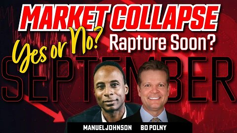 Bo Polny _ Manuel Johnson: Market Collapse? Rapture Soon? YES or NO????? - 8/8/24