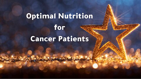 Optimal Nutrition for Cancer Patients