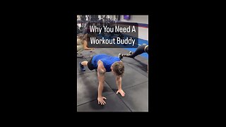 Why You Need A Workout Buddy