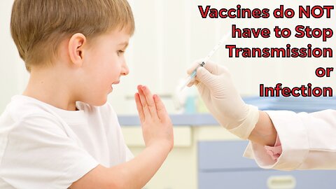 Vaccines do NOT have to Stop Transmission or Infection