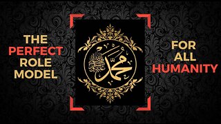 Prophet Muhammad ﷺ - The PERFECT role model for all humanity