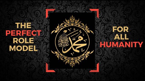Prophet Muhammad ﷺ - The PERFECT role model for all humanity