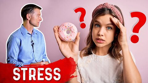 Is Stress Making You Eat Sugar? – Dr. Berg