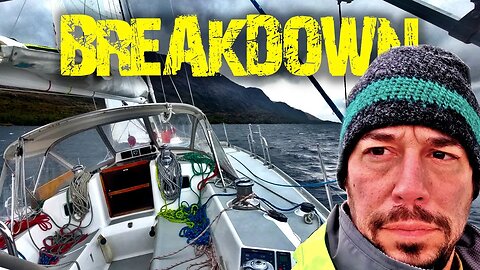 Our Biggest Fear Sailing In Patagonia - Breakdowns! [Ep. 130]