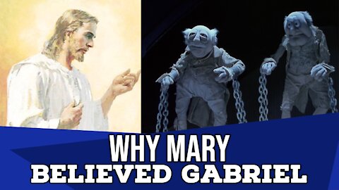Why Mary Believed Gabriel