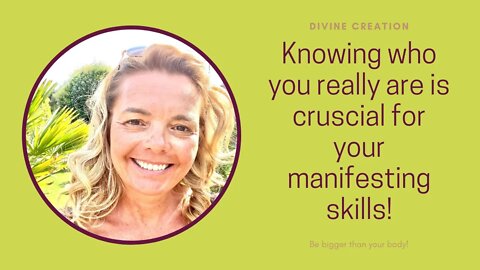 Knowing who you really are is cruscial for your manifesting skills!