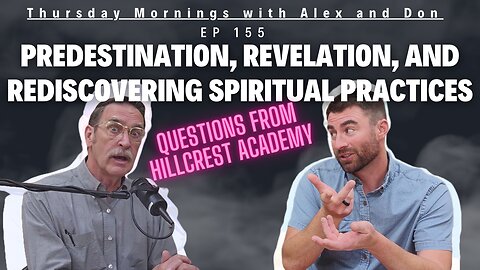 155-Predestination, Revelation, and Rediscovering Spiritual Practices
