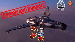 🔴 LIVE - Star Citizen [ Taking on Bunkers with the Corsair ]