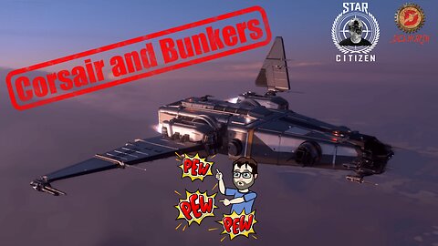 🔴 LIVE - Star Citizen [ Taking on Bunkers with the Corsair ]
