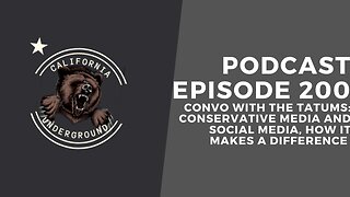 Episode 200 - Convo with the Tatums (Conservative Media and Social Media)