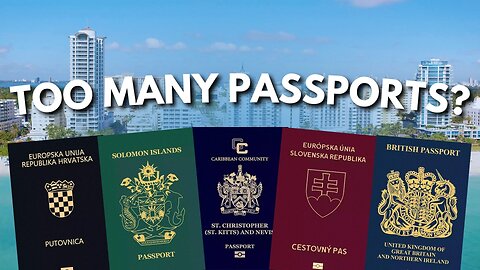 Can You Have Too Many Passports?