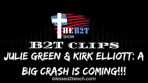 Julie Green & Kirk Elliott: A Big Crash Is Coming!!!