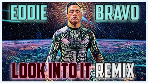 Eddie Bravo | Look Into It | REMIX 🎧